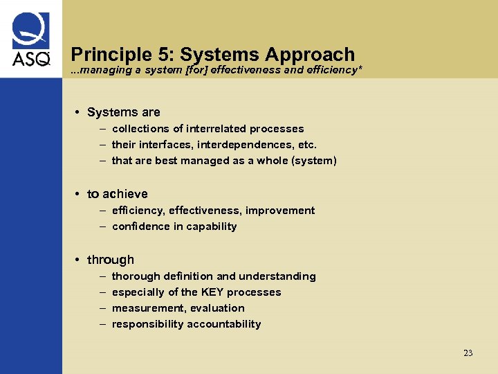 Principle 5: Systems Approach . . . managing a system [for] effectiveness and efficiency*