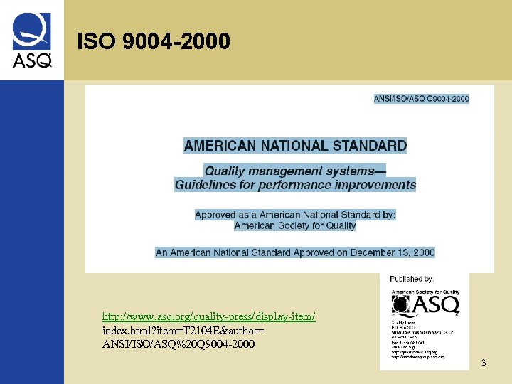 ISO 9004 -2000 http: //www. asq. org/quality-press/display-item/ index. html? item=T 2104 E&author= ANSI/ISO/ASQ%20 Q