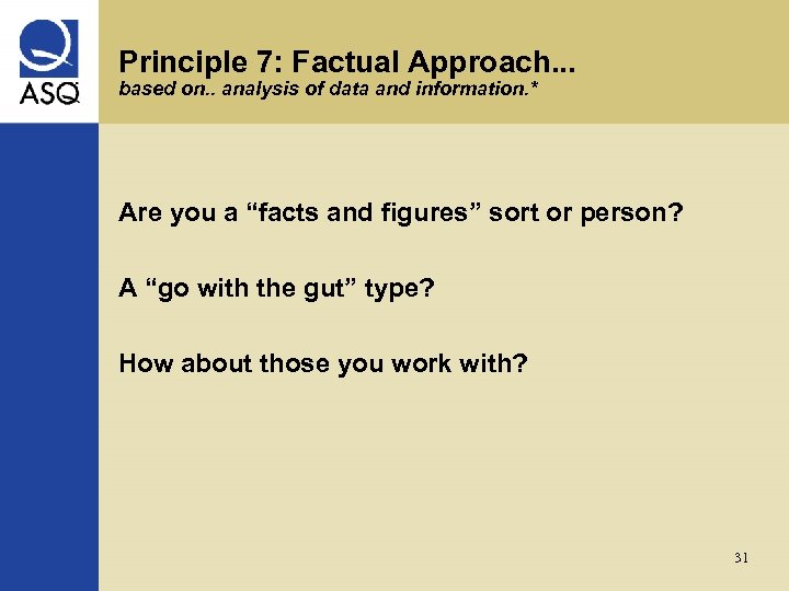 Principle 7: Factual Approach. . . based on. . analysis of data and information.