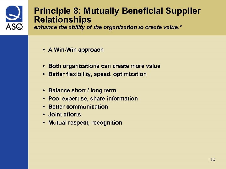 Principle 8: Mutually Beneficial Supplier Relationships enhance the ability of the organization to create