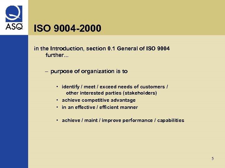 ISO 9004 -2000 in the Introduction, section 0. 1 General of ISO 9004 further.