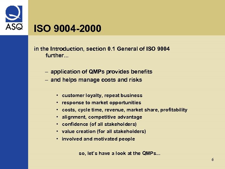 ISO 9004 -2000 in the Introduction, section 0. 1 General of ISO 9004 further.