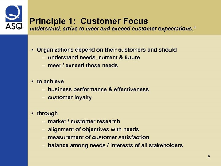 Principle 1: Customer Focus understand, strive to meet and exceed customer expectations. * •