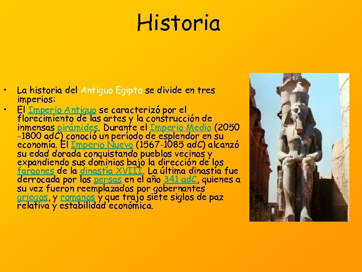 Historia • • La historia del Antiguo Egipto se divide en tres imperios: El