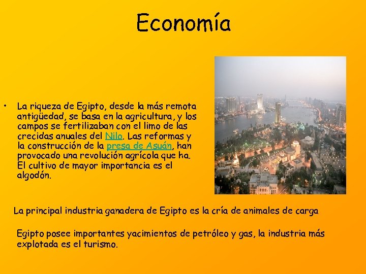 Economía • La riqueza de Egipto, desde la más remota antigüedad, se basa en