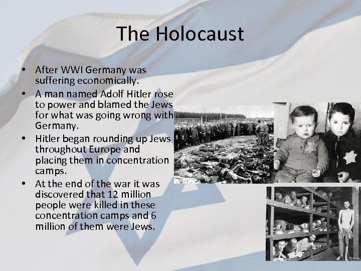 The Holocaust • After WWI Germany was suffering economically. • A man named Adolf