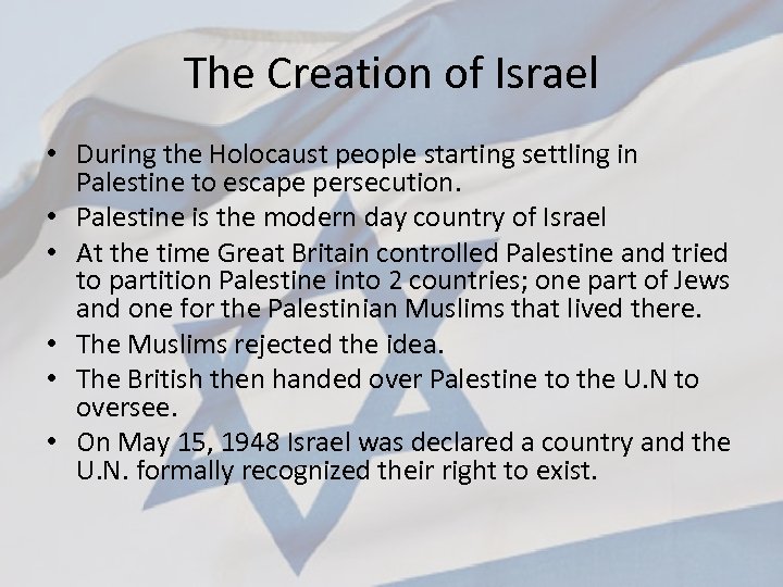 The Creation of Israel • During the Holocaust people starting settling in Palestine to