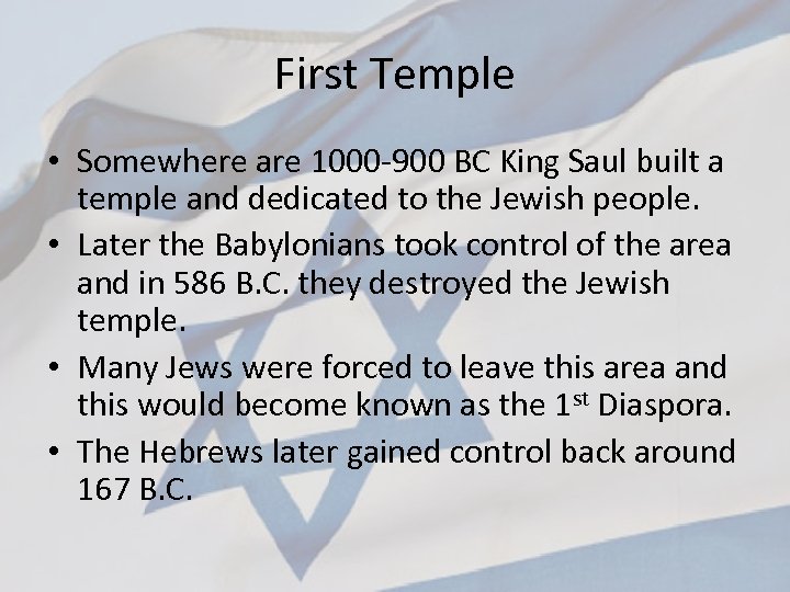 First Temple • Somewhere are 1000 -900 BC King Saul built a temple and