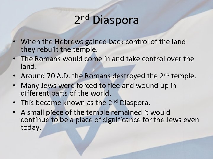 2 nd Diaspora • When the Hebrews gained back control of the land they