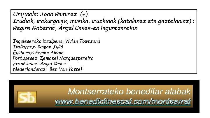 Orijinala: Joan Ramirez (+) Irudiak, irakurgaiak, musika, iruzkinak (katalanez eta gaztelaniaz) : Regina Goberna,