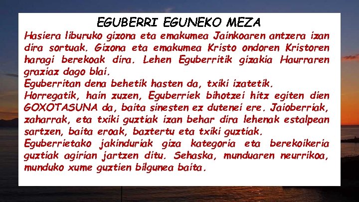 EGUBERRI EGUNEKO MEZA Hasiera liburuko gizona eta emakumea Jainkoaren antzera izan dira sortuak. Gizona