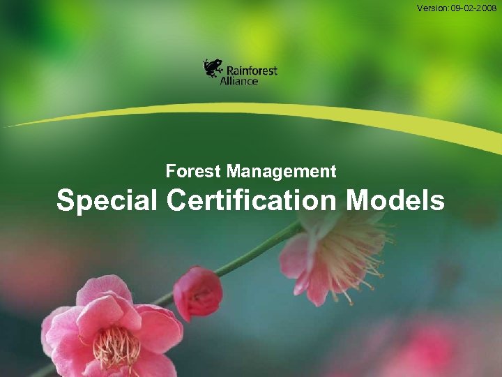 Version: 09 -02 -2008 Forest Management Special Certification Models 