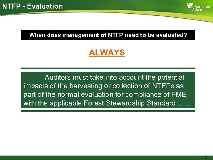 NTFP - Evaluation When does management of NTFP need to be evaluated? ALWAYS Auditors