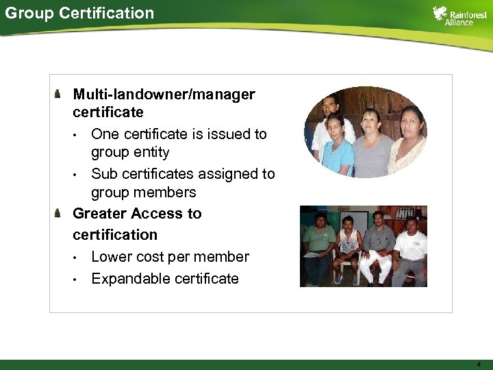 Group Certification Multi-landowner/manager certificate • One certificate is issued to group entity • Sub