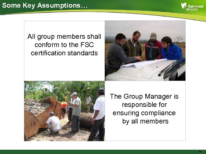 Some Key Assumptions… All group members shall conform to the FSC certification standards The