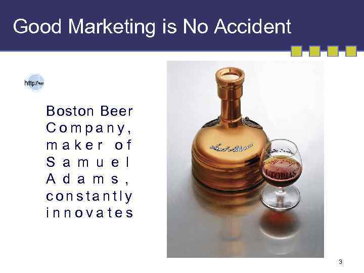 Good Marketing is No Accident Boston Beer Company, maker of S a m u