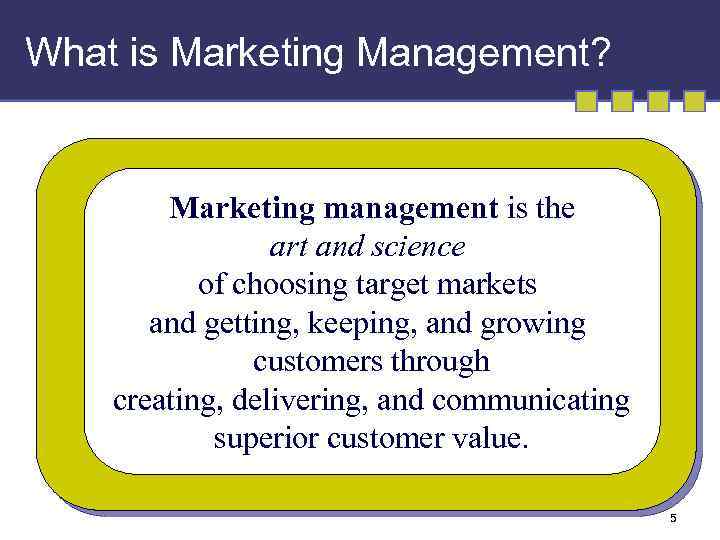 What is Marketing Management? Marketing management is the art and science of choosing target