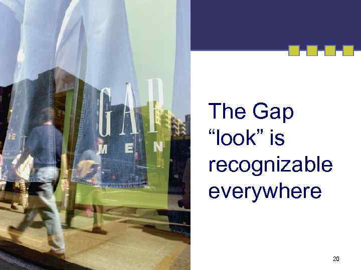 The Gap “look” is recognizable everywhere 20 