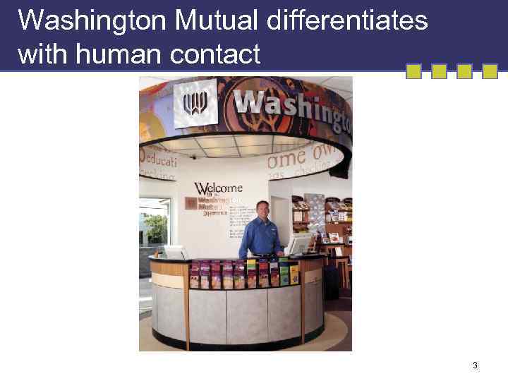 Washington Mutual differentiates with human contact 3 