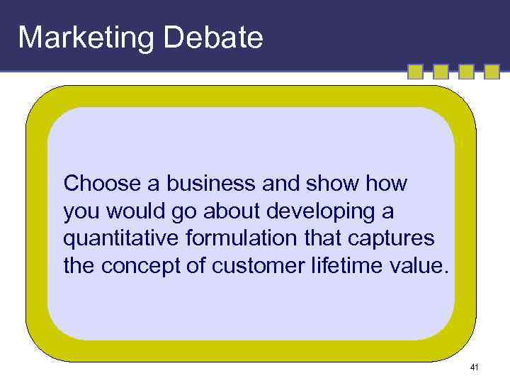 Marketing Debate Choose a business and show you would go about developing a quantitative