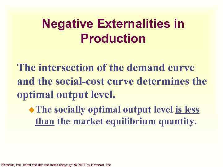 Negative Externalities in Production The intersection of the demand curve and the social-cost curve