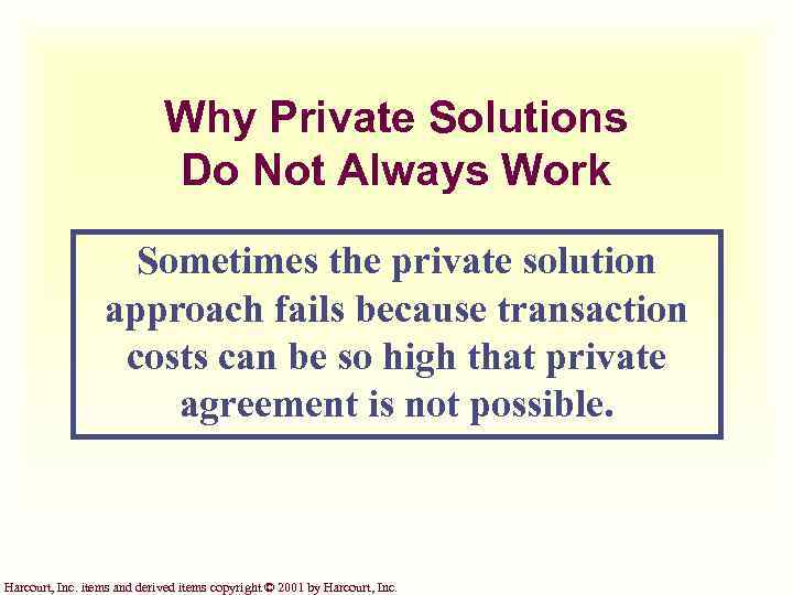 Why Private Solutions Do Not Always Work Sometimes the private solution approach fails because