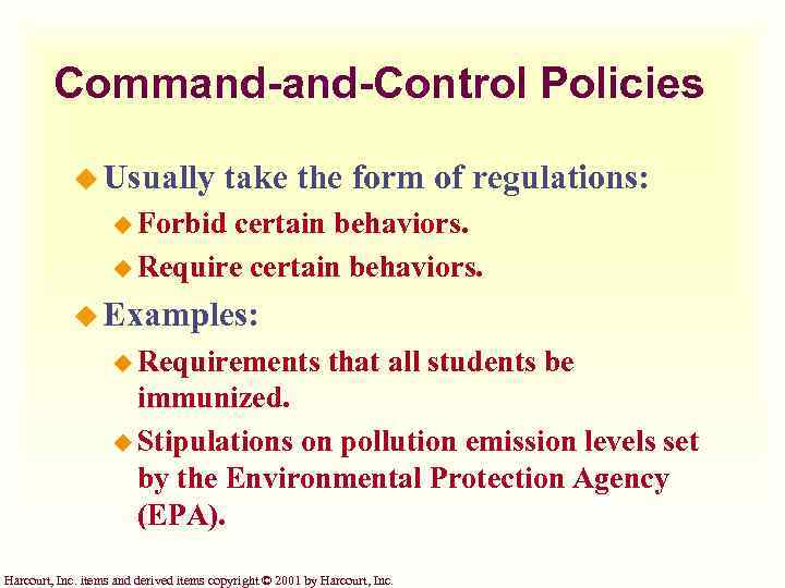 Command-Control Policies u Usually take the form of regulations: u Forbid certain behaviors. u