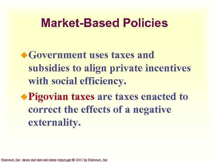 Market-Based Policies u. Government uses taxes and subsidies to align private incentives with social