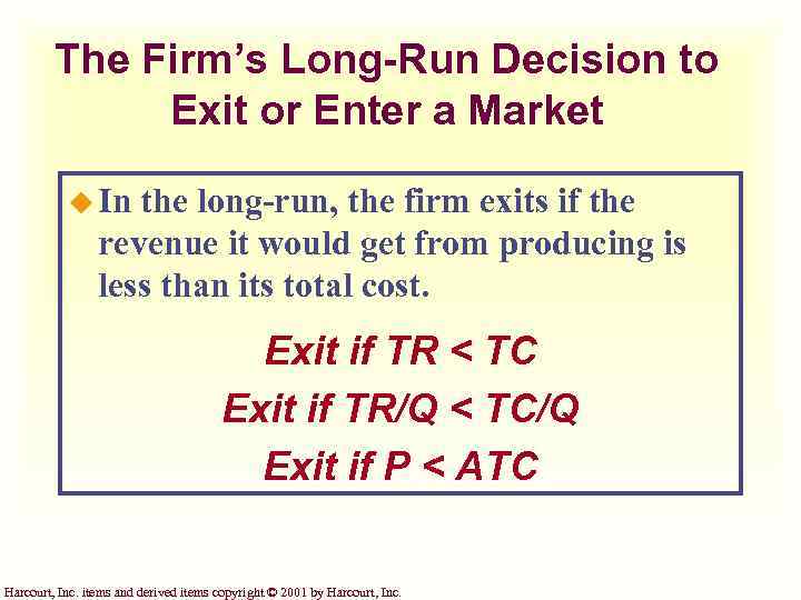 The Firm’s Long-Run Decision to Exit or Enter a Market u In the long-run,