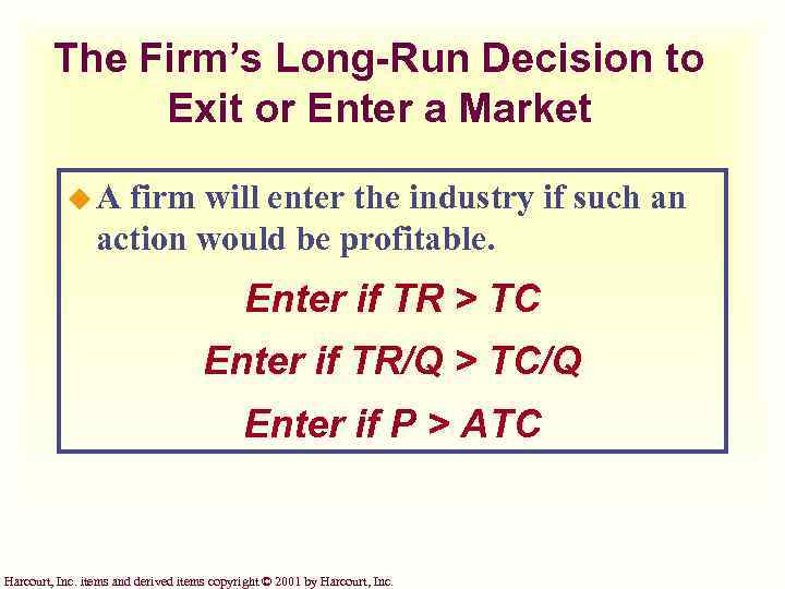 The Firm’s Long-Run Decision to Exit or Enter a Market u. A firm will