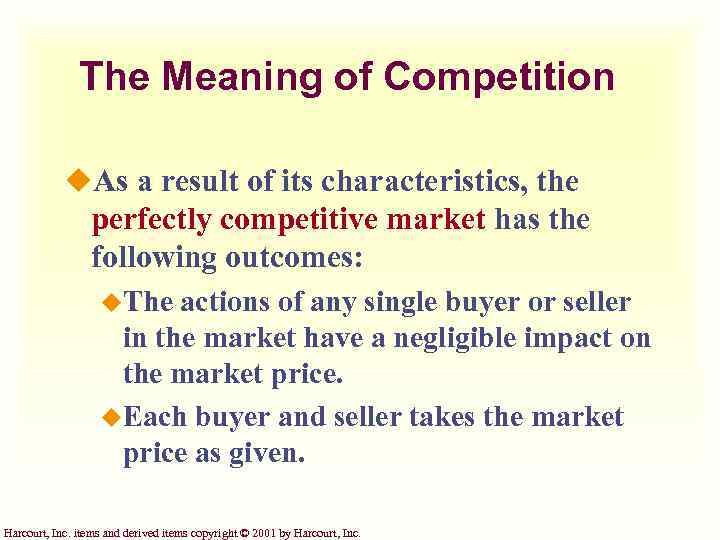 The Meaning of Competition u. As a result of its characteristics, the perfectly competitive