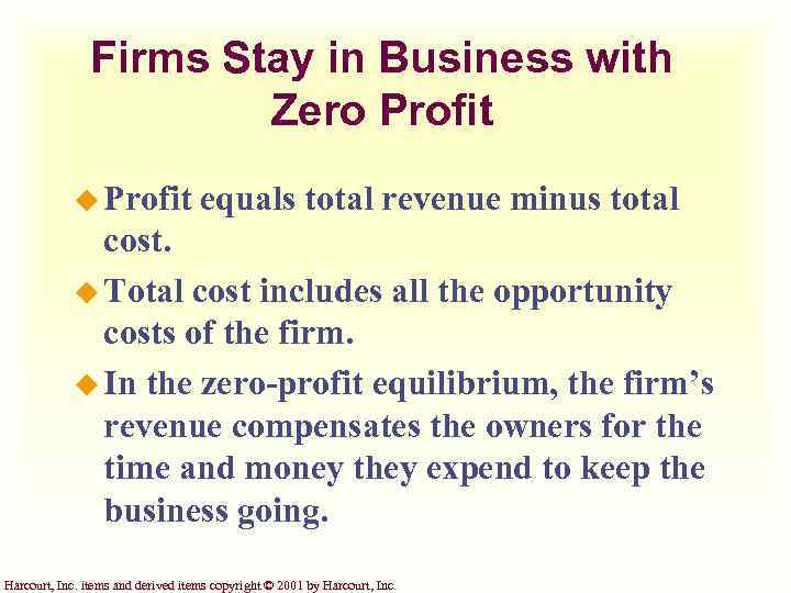 Firms Stay in Business with Zero Profit u Profit equals total revenue minus total