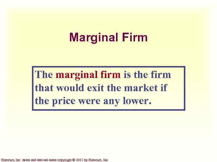 Marginal Firm The marginal firm is the firm that would exit the market if