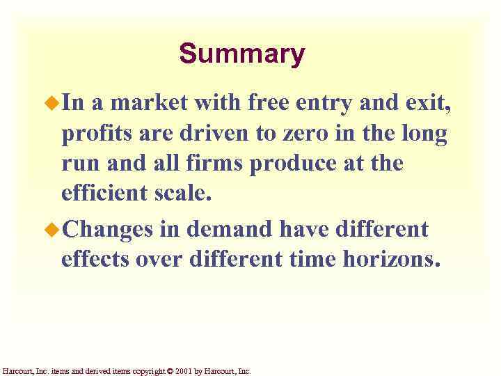 Summary u. In a market with free entry and exit, profits are driven to