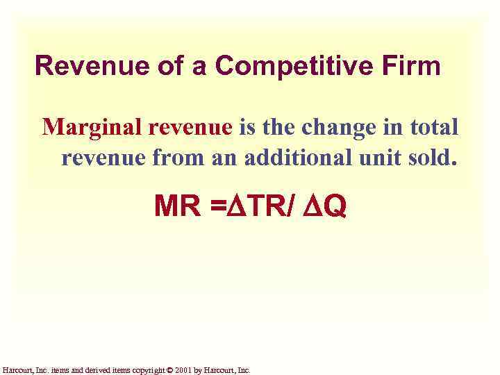 Revenue of a Competitive Firm Marginal revenue is the change in total revenue from