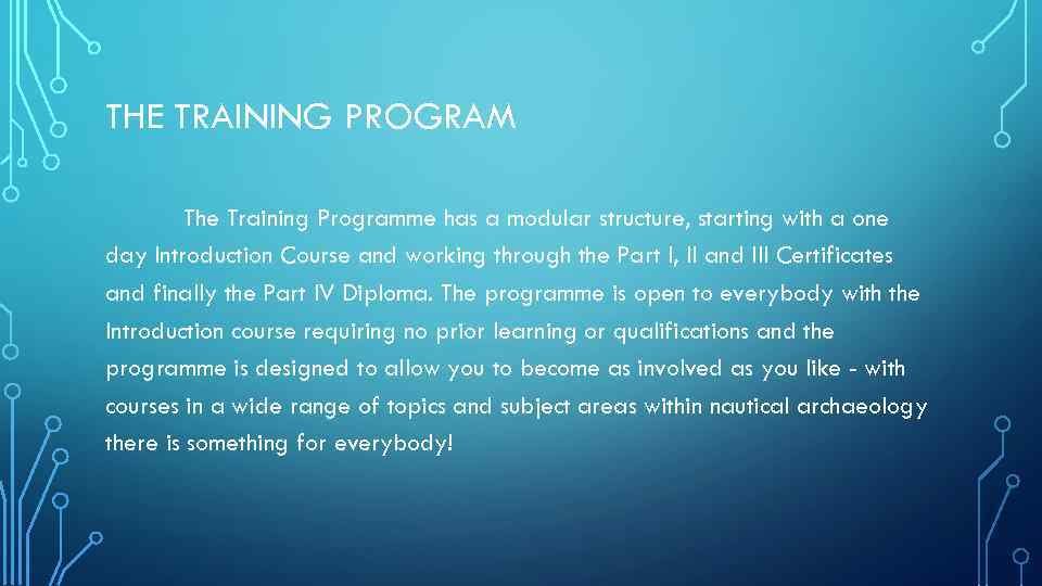 THE TRAINING PROGRAM The Training Programme has a modular structure, starting with a one