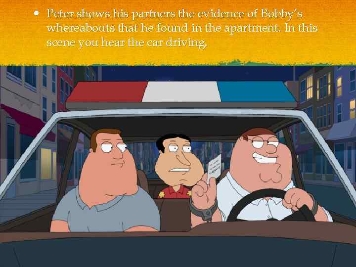  Peter shows his partners the evidence of Bobby’s whereabouts that he found in