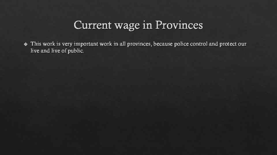 Current wage in Provinces This work is very important work in all provinces, because