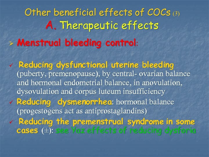 Other beneficial effects of COCs (3) A. Therapeutic effects Ø ü ü ü Menstrual