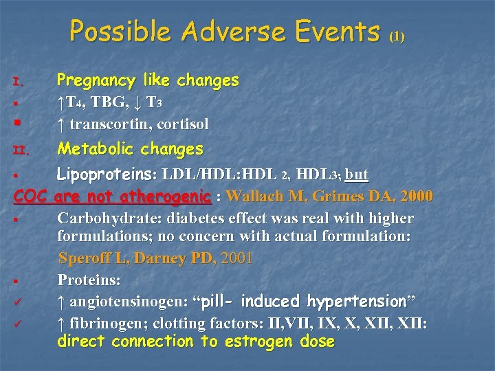 Possible Adverse Events (1) I. § § II. Pregnancy like changes ↑T 4, TBG,