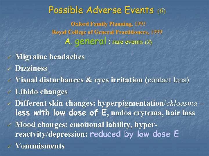 Possible Adverse Events (6) Oxford Family Planning, 1995 Royal College of General Practitioners, 1999