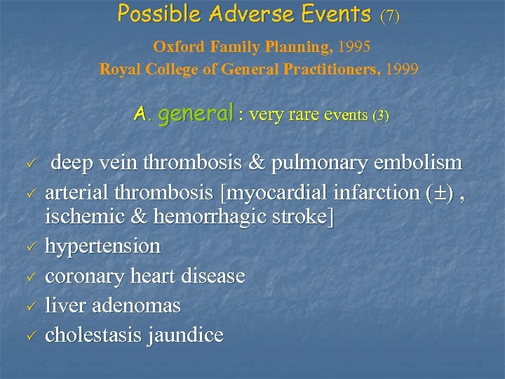 Possible Adverse Events (7) Oxford Family Planning, 1995 Royal College of General Practitioners, 1999