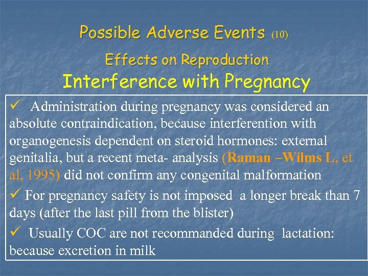 Possible Adverse Events (10) Effects on Reproduction Interference with Pregnancy ü Administration during pregnancy