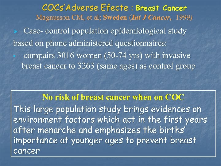 COCs’Adverse Efecte : Breast Cancer Magnusson CM, et al; Sweden (Int J Cancer, 1999)