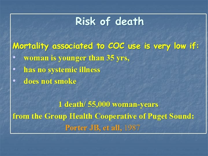 Risk of death Mortality associated to COC use is very low if: • woman