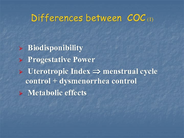 Differences between COC (1) Biodisponibility Ø Progestative Power Ø Uterotropic Index menstrual cycle control