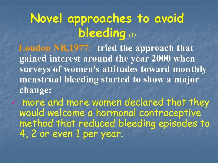 Novel approaches to avoid bleeding (1) Loudon NB, 1977: tried the approach that gained