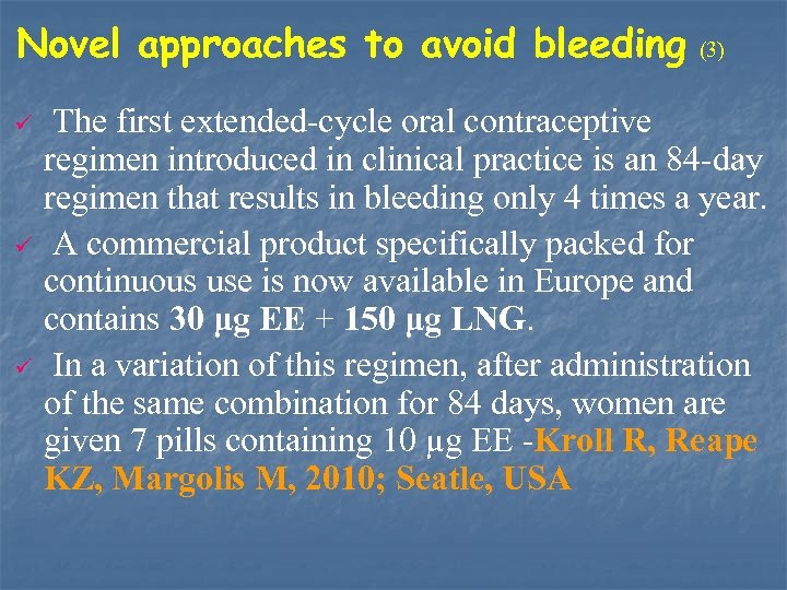 Novel approaches to avoid bleeding ü ü ü (3) The first extended-cycle oral contraceptive