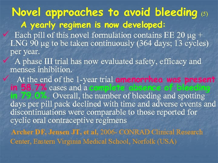 Novel approaches to avoid bleeding (5) A yearly regimen is now developed: ü Each