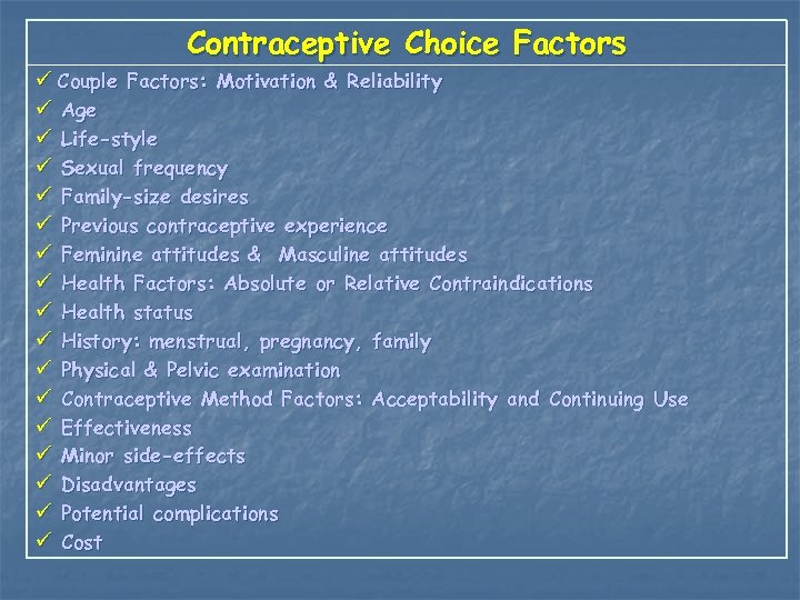 Contraceptive Choice Factors ü Couple Factors: Motivation & Reliability ü Age ü Life-style ü